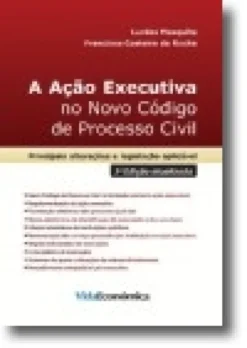 A Ação Executiva no Novo Código de Processo Civil - Principais Alterações e Legislação Aplicável