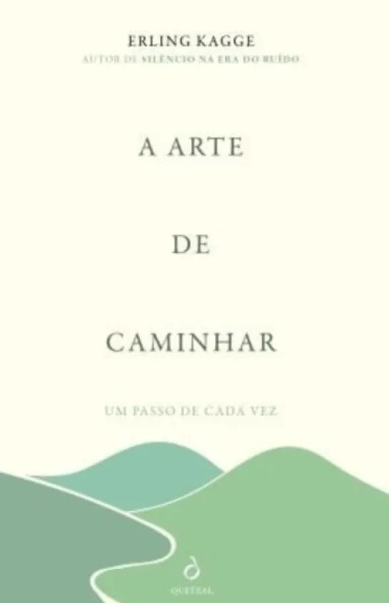 A Arte de Caminhar - Um Passo de Cada Vez