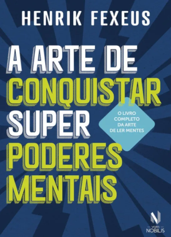 A Arte de Conquistar Superpoderes Mentais