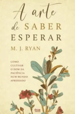 A Arte de Saber Esperar