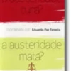 A Austeridade Cura...A Austeridade Mata ?