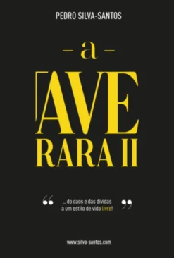 A Ave Rara II... do Caos e das Dívidas a um Estilo de Vida Livre!