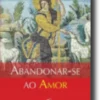 Abandonar-se ao Amor