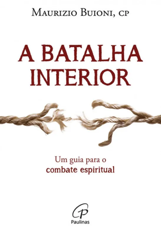 A Batalha Interior - Um Guia para o Combate Espiritual