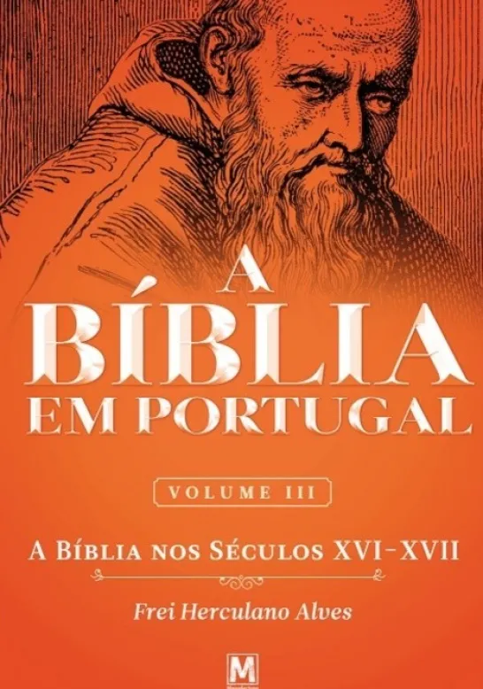 A Bíblia em Portugal: a Bíblia nos séculos XVI-XVII - Vol. III