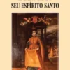 A Cada Canto Seu Espírito Santo