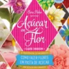 Açúcar em Flor - Como Fazer Flores em Pasta de Açúcar