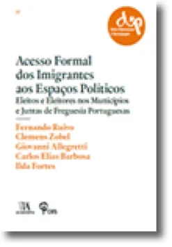 Acesso Formal dos Imigrantes aos Espaços Políticos - Eleitos e Eleitores nos Municípios e Juntas de Freguesia Portuguesas