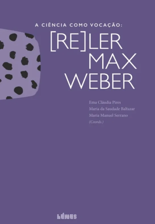 A Ciência como Vocação: (re)ler Max Weber