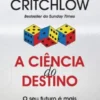 A Ciência do Destino - O seu futuro é mais previsível do que pensa