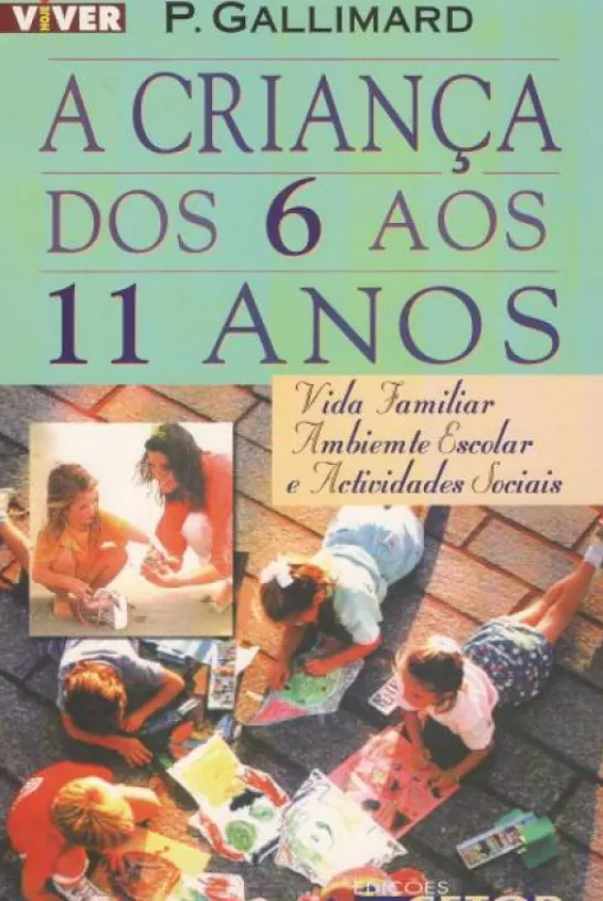 A Criança dos 6 aos 11 Anos - Vida Familiar, Ambiente Escolar e Actividades Sociais