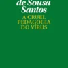 A Cruel Pedagogia do Vírus