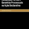 Adequação Formal e Garantias Processuais na Ação Declarativa