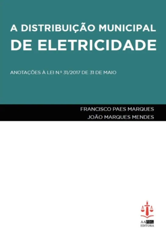 A Distribuição Municipal de Eletricidade - Anotações à Lei N.º 31/2017 de 31 de Maio