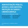 Administração Pública, Acesso a Documentos, Proteção de Dados e Cibersegurança
