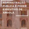 Administração Pública e Poder Executivo de Angola