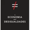 A Economia das Desigualdades