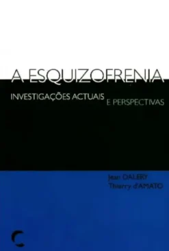 A Esquizofrenia - Investigações Actuais e Perspectivas