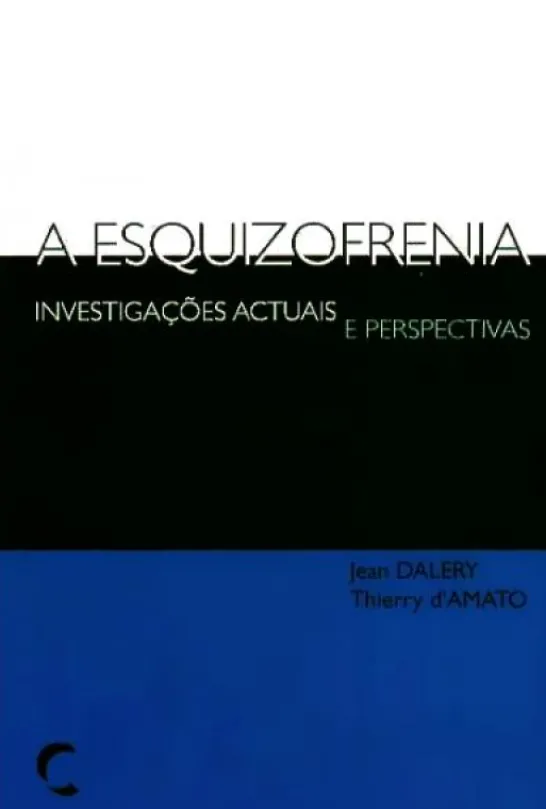 A Esquizofrenia - Investigações Actuais e Perspectivas