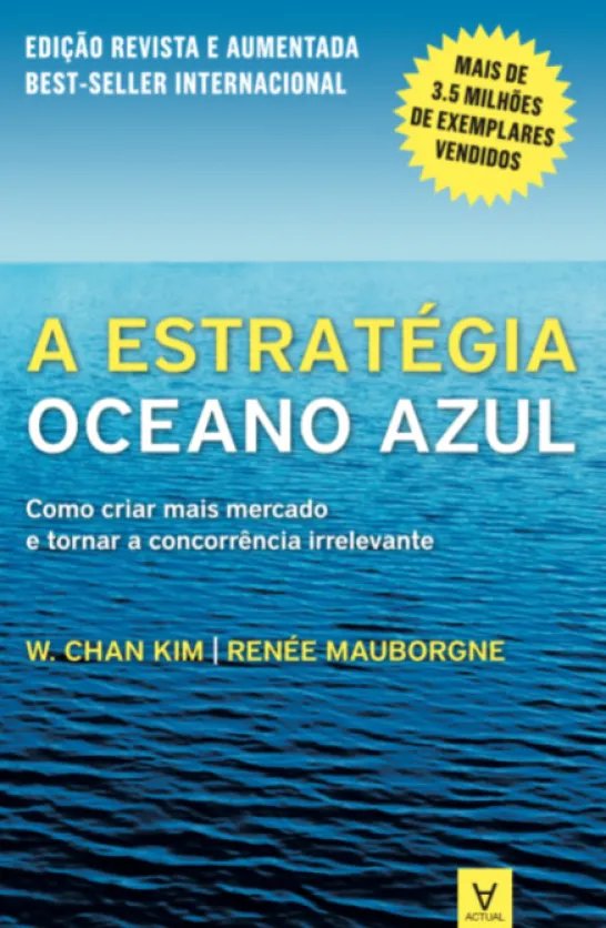 A Estratégia Oceano Azul - Como criar mais mercado e tornar a concorrência irrelevante