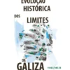 A Evolução Histórica dos Limites da Galiza Vol.2