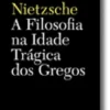 A Filosofia na Idade Trágica dos Gregos