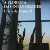 A Floresta das Intensidades - Livro de Horas X