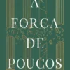 A Força de Poucos