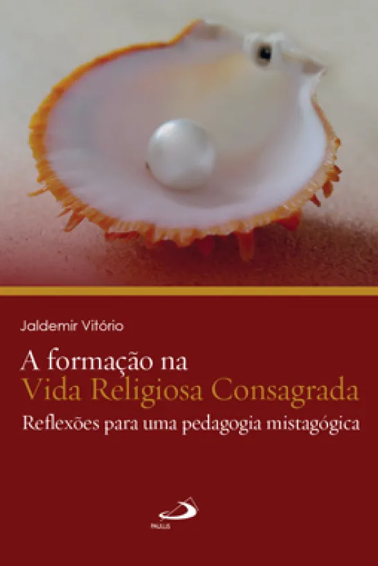A formação na Vida Religiosa Consagrada - Reflexões para uma pedagogia mistagógica