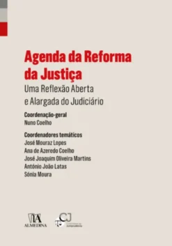 Agenda da Reforma da Justiça - Uma Reflexão Aberta e Alargada do Judiciário