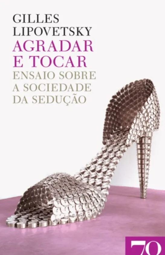 Agradar e Tocar: ensaio sobre a sociedade da sedução