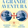 A Grande Aventura - 100 Anos da Travessia de Gago Coutinho e Sacadura Cabral