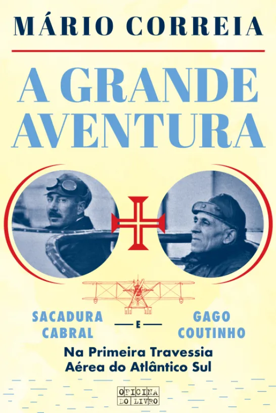 A Grande Aventura - 100 Anos da Travessia de Gago Coutinho e Sacadura Cabral