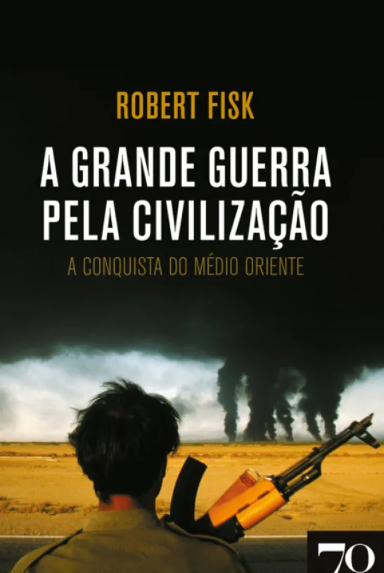 A Grande Guerra pela Civilização - A Conquista do Médio Oriente - 3ª Edição