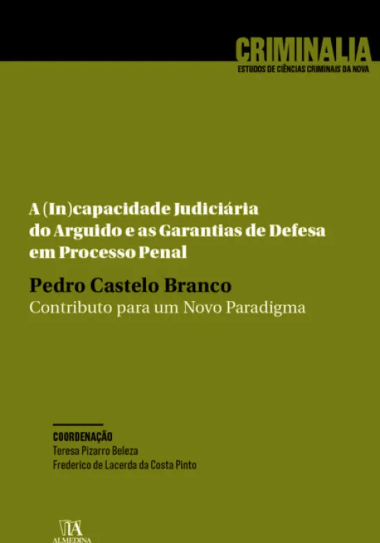 A (In)capacidade Judiciária do Arguido e as Garantias de Defesa em Processo Penal