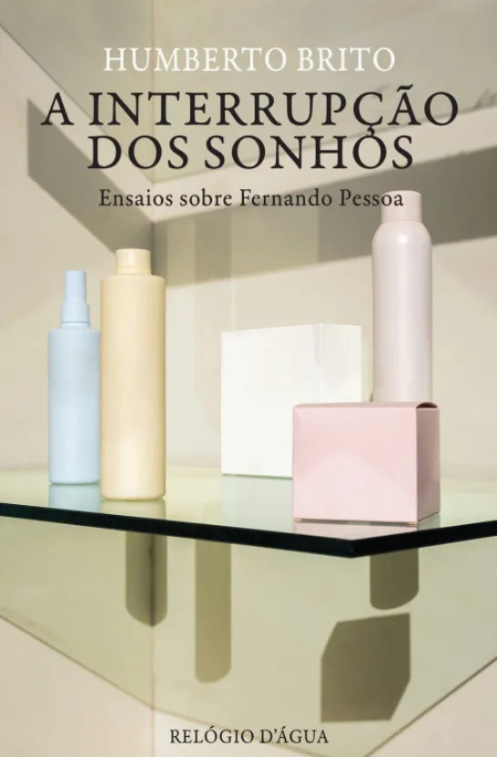 A Interrupção dos Sonhos — Ensaios sobre Fernando Pessoa