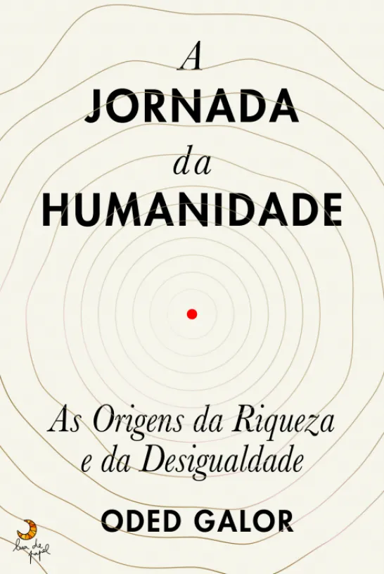 A Jornada da Humanidade - As Origens da Riqueza e da Desigualdade