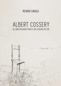 Albert Cossery ou Uma Palavra Para o Dia Chegar ao Fim