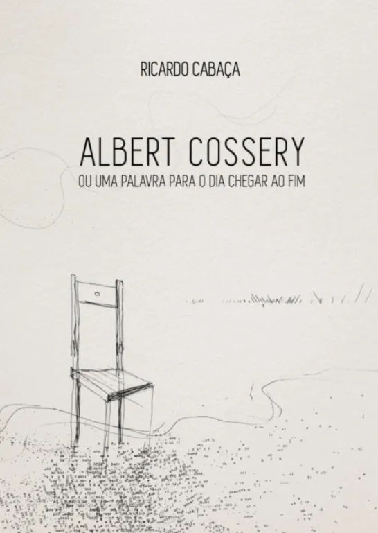 Albert Cossery ou Uma Palavra Para o Dia Chegar ao Fim