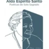 Alda Espírito Santo - Poéticas do Solo Sagrado