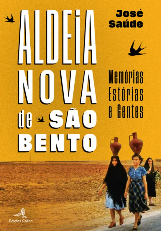 Aldeia Nova de São Bento - Memórias, Estórias e Gentes