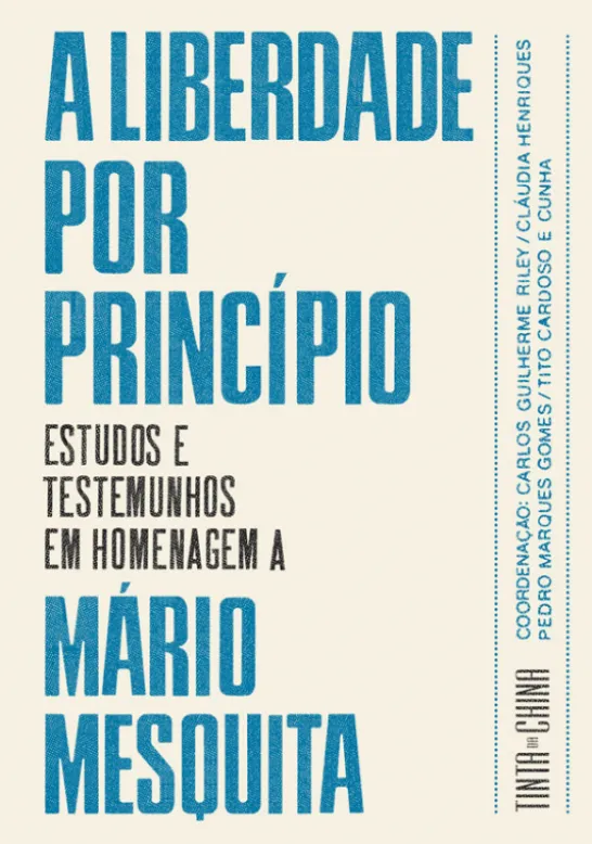 A Liberdade por Princípio: Estudos e Testemunhos em Homenagem a Mário Mesquita