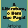 A Literatura, o Bem Que Paga!