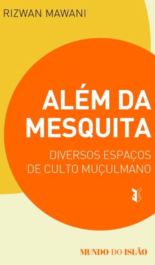 Além da Mesquita - Diversos Espaços de Culto Muçulmano
