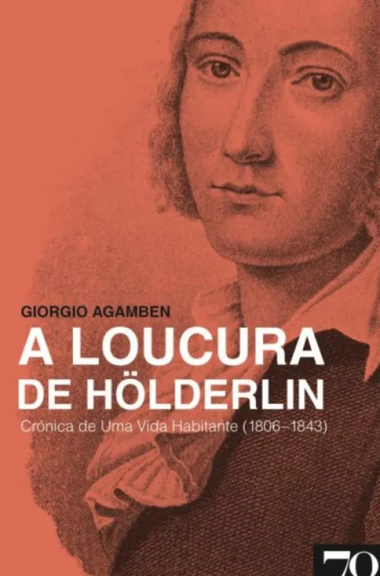A Loucura de Hölderlin - Crónica de Uma Vida Habitante (1806-1843)