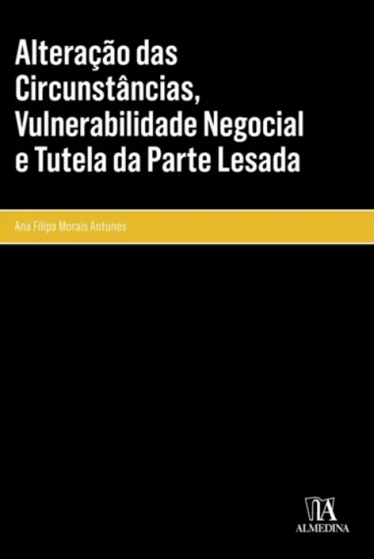 Alteração das Circunstâncias, Vulnerabilidade Negocial e Tutela da Parte Lesada