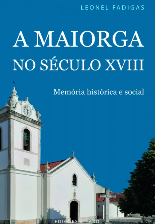 A Maiorga no Século XVIII - Memória Histórica e Social