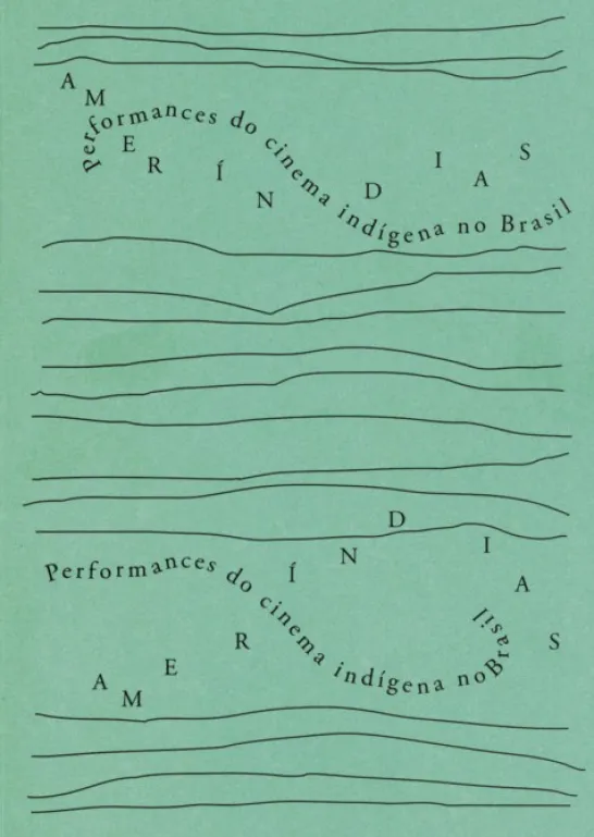 Ameríndias - Performances do Cinema Indígena no Brasil