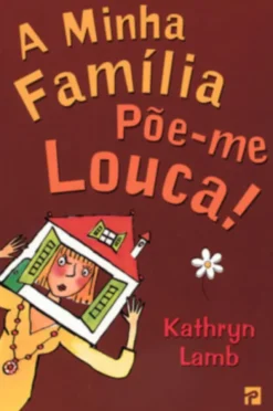 A Minha Famíla Põe-me Louca!