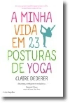 A Minha Vida em 23 Posturas de Yoga